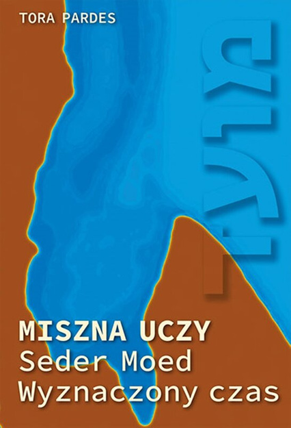 Miszna uczy, Seder Zeraim - Nasiona, Seder Moed - Wyznaczony czas - oprawa twarda