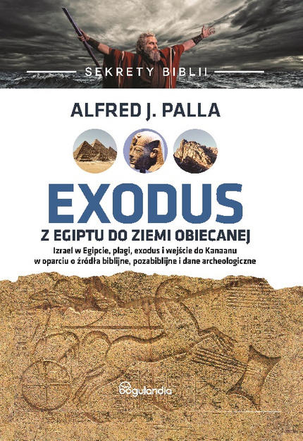 Sekrety Biblii - Exodus z Egiptu do Ziemi Obiecanej - Alfred J. Palla E-BOOK