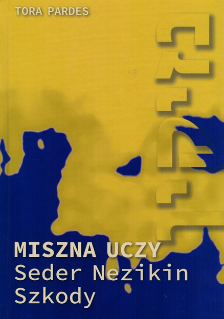 Miszna uczy, Zeraim - Nasiona, Moed - Wyznaczony czas, Naszim - Kobiety, Nezikin - Szkody