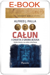 Sekrety Biblii - Całun i chusta z grobu Jezusa - Alfred J. Palla E-BOOK