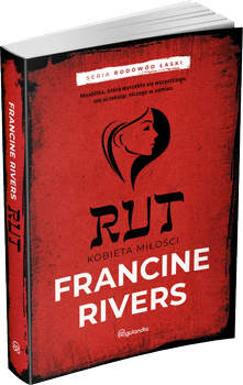 Rut Kobieta miłości cz.3 - Francine Rivers - powieść biblijna