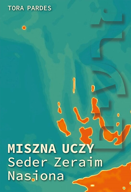 Miszna uczy, Seder Zeraim - Nasiona, Seder Moed - Wyznaczony czas - oprawa twarda