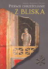 Pierwsi chrzescijanie z bliska - Agnieszka Marianowicz-Szczygieł - oprawa miękka