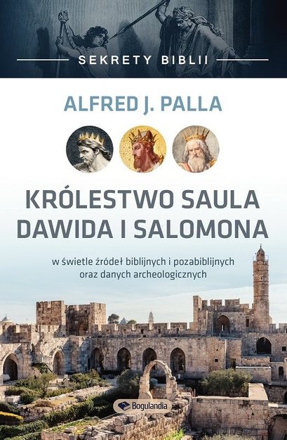 Sekrety Biblii - Królestwo Saula Dawida i Salomona - Alfred J. Palla - E-BOOK