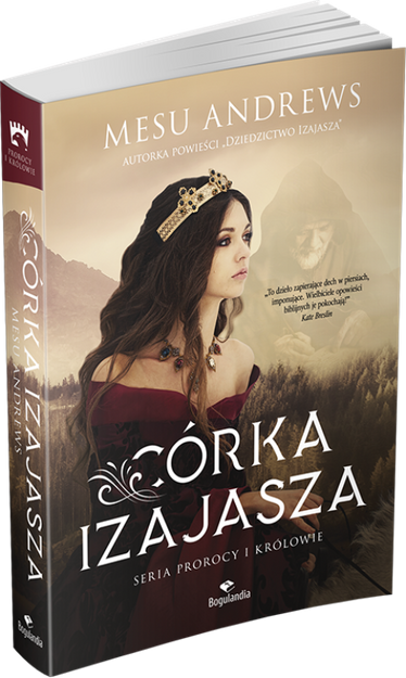 Prorocy i Królowie PAKIET - Ogień i lwy, Dziedzictwo Izajasza, Córka Izajasza  