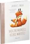 Bajeczne mądrości uczące wartości - seria Mądre bajki - Alfred J. Palla - oprawa miękka