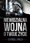 Niewidzialna wojna o Twoje życie - Alfred J. Palla - E-BOOK