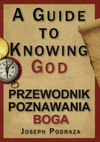Przewodnik poznania Boga. A Guide to Knowing God - Joseph Podraza - oprawa miękka