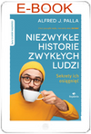 Niezwykłe historie zwykłych ludzi - sekrety ich osiągnięć - Alfred Palla - E-BOOK