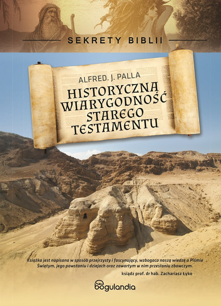 Sekrety Biblii - Historyczna wiarygodność Starego Testamentu - Alfred J. Palla wyd. II