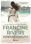 Dziecko pokuty - powieść Francine Rivers