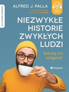 Niezwykłe historie zwykłych ludzi sekrety ich osiągnięć - Alfred J. Palla - Audiobook ONLINE