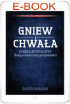 Gniew i Chwała Księga Apokalipsy Boży scenariusz przyszłości - David Reagan - E-BOOK