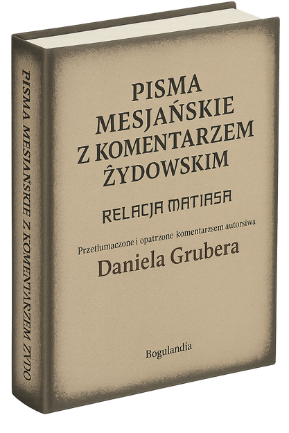 10 egz. Relacja Matiasa z komentarzem żydowskim - Pisma Mesjańskie - Daniel Gruber