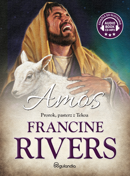 Amos. Prorok, pasterz z Tekoa - Francine Rivers Audiobook ONLINE