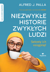Niezwykłe historie zwykłych ludzi - sekrety ich osiągnięć - Alfred J. Palla - oprawa miękka