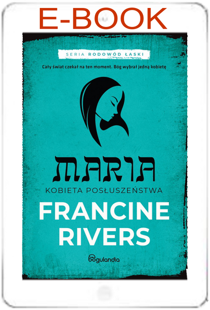 Maria Kobieta posłuszeństwa cz.5 - Francine Rivers E-BOOK