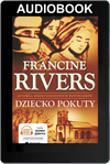 Dziecko pokuty - Francine Rivers - Audiobook ONLINE