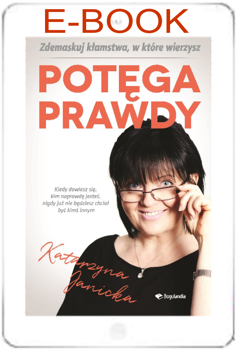 Potęga prawdy. Zdemaskuj kłamstwa w które wierzymy - E-BOOK