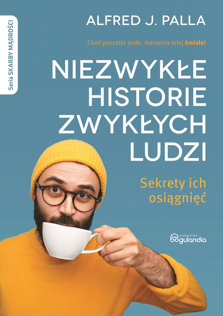 Niezwykłe historie zwykłych ludzi Sekrety ich osiągnięć - Alfred J. Palla - oprawa miękka
