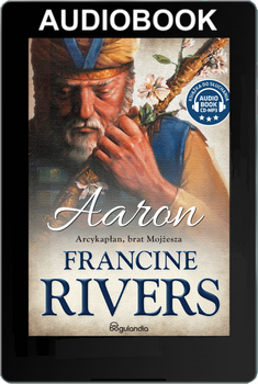Aaron. Arcykapłan, brat Mojżesza - Francine Rivers Audiobook ONLINE